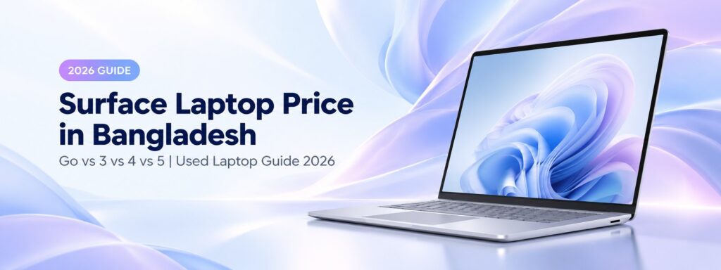 Microsoft Surface Laptop price in Bangladesh — Go vs 3 vs 4 vs 5 used laptop guide 2026